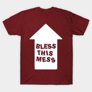 Bless This Mess (Me) T-Shirt